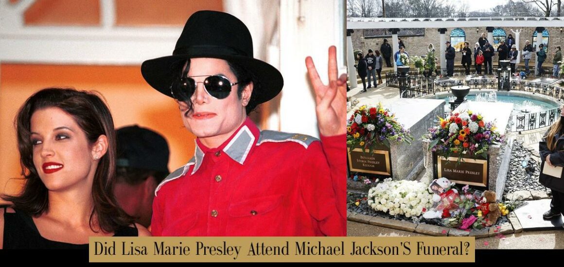 Did Lisa Marie Presley Attend Michael Jackson'S Funeral? - Atlas
