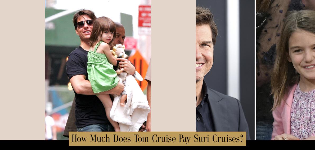 How Much Does Tom Cruise Pay Suri Cruises? - Atlas Singularity — Money
